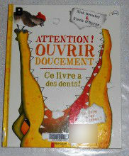 Attebtion, ouvrir doucement, ce livre a des dents