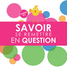 savoir se remettre en question